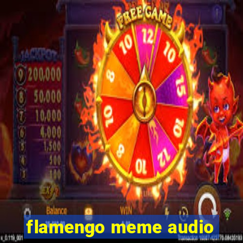 flamengo meme audio